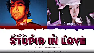 Max ‘Stupid in love’ (feat: Yunjin of le sserafim) [Color coded lyrics] | Aurisha_Musico