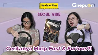 Review Film Seoul Vibe: Fast & Furious Versi Korea! | Cinepuan Episode 48