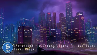 The Weeknd - Blinding Lights ft. Bad Bunny (Bisbi Remix)