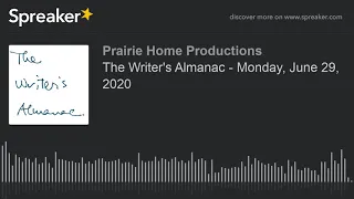 The Writer's Almanac - Monday, June 29, 2020