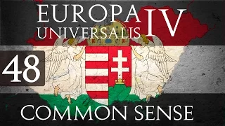 Europa Universalis 4 Common Sense | Let's Play Hungary - Part 48