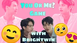 YOU OR ME? GAME WITH BRIGHTWIN💖 #Brightwin