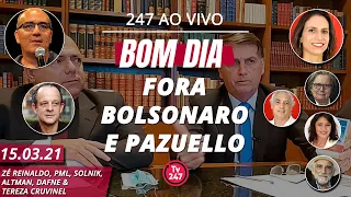 Bom dia 247: Fora Bolsonaro e Pazuello (15.3.21)