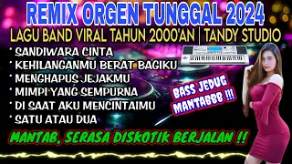 REMIX ORGEN TUNGGAL 2024 - LAGU BAND VIRAL TAHUN 2000'AN❗Tandy Studio❗Sandiwara cinta,