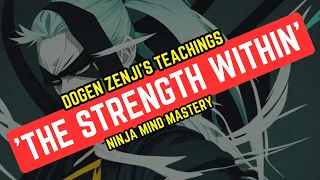 Unleash Inner Strength with Zen Master Dogen Zenji's Teachings | Ninja Mind Mastery 🥷