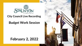 February 2, 2022 Budget Work Session of Staunton City Council