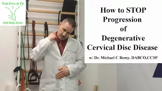 How to Stop Progression of Cervical Degenerative Disc Disease Home Self Rehab Tutorial