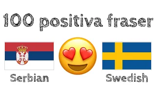 100 positiva fraser +  komplimanger - Serbiska + Svenska - (modersmålstalare)