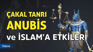 ANUBİS, KALBİN TARTILMASI İNANCI VE İSLAM'A ETKİLERİ