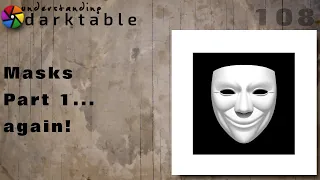 darktable ep 108 - Masks (part 1.... again!)