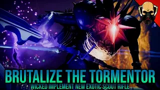 Brutalize The Tormentor | Wicked Implement | New Exotic Scout | Destiny 2