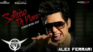 Dj-Cleber-Mix-Feat-Alex-Ferrari-Solteiro-De-Novo-Cover-Remix-2017