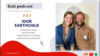 DALÌ PODCAST #63 - Tantrafestivali korraldaja Igor Earthchild: „Festival on nagu kommikarp!“