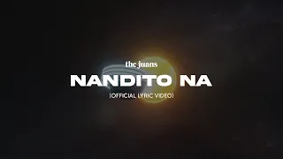 Nandito Na - The Juans (Official Lyric Video)