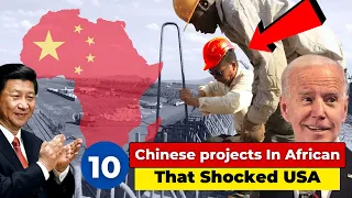 10 Chinese Projects In African That Shocked USA....