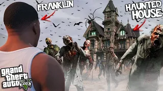 FRANKLIN goes to a HAUNTED HOUSE with ZOMBIES (GTA 5 Mods)