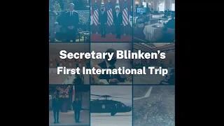 Secretary Blinken's First International Trip