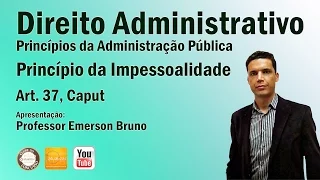 CF/88 - Art. 37, Caput - Parte III (Princípio da Impessoalidade)