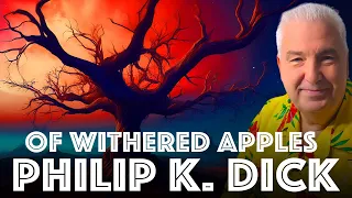 Philip K Dick Audiobook Short Story: Of Withered Apples by Philip K Dick 🎧