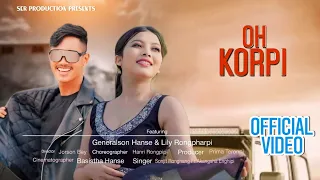 Oh Korpi ( Karbi music Video)- Ser Production Karbi | Genu Vlogs Lily Rongpharpi| Sonjit | Akangsa