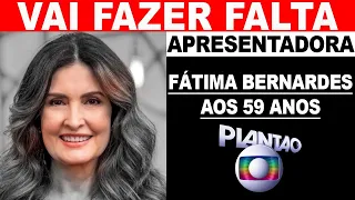 CHEGA COMUNICADO! AOS 59 ANOS APRESENTADORA FÁTIMA BERNARDES INFELIZMENTE APÓS CONFIRMAÇÃO...