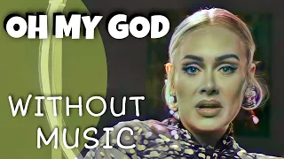 Adele - OH MY GOD (#Withoutmusic Parody)