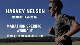 Harvey Nelson - 16 Miles @ Marathon Effort (3 Weeks Before Boston Marathon)