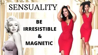 Sensuality : How to be Irresistible & Magnetic with your Body Language | Femininity