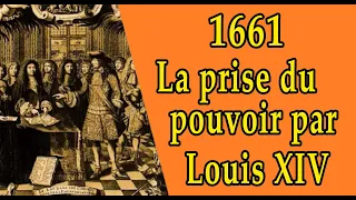 [LA PRISE DU POUVOIR PAR LOUIS XIV] CES EVENEMENTS QUI ONT BOULEVERSE LA FRANCE.