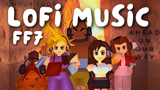 Ahead on Our Way: Final Fantasy 7 LoFi and Chill Mix [1H]