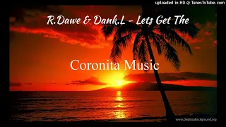 R.Dawe & Dank.L - Lets Get The (Original Mix 2023)