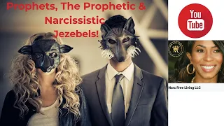 Empaths, Prophets, The Prophetic & Narcissistic Jezebels! #narcfreeliving #falseprophets