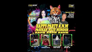 HAPPY PARTY K.N.M PASUKAN MAJU MUNDUR BY DJ NONA SHANIA #djnonashania