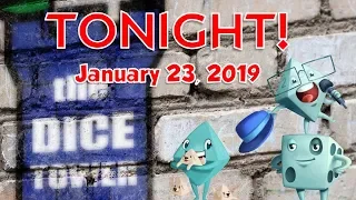 Dice Tower Tonight - January 23, 2019