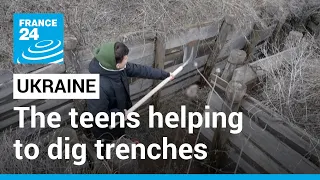 'In order to survive': The Ukrainian teens helping to dig trenches • FRANCE 24 English