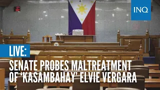 LIVE: Senate probes maltreatment of ‘kasambahay’ Elvie Vergara