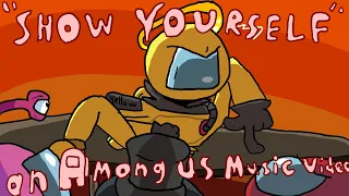 SHOW YOURSELF- An animated Among Us music video [SONG BY CG5]