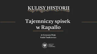 TAJEMNICZY SPISEK W RAPALLO – cykl Kulisy historii odc. 152