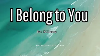 I BELONG TO YOU (lyrics)- By: Hillsong