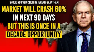 Jeremy Grantham For God's Sake Please Listen "Collapse Is Coming But It Can Make You Millionaire"