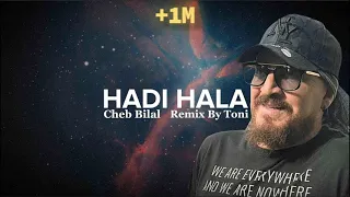 Cheb Bilal - HADI HALA (Remix By Toni)