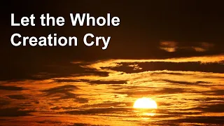 Let the Whole Creation Cry (LOFTY a cappella hymn)