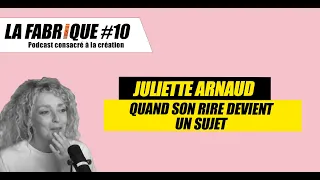 Quand le rire de Juliette Arnaud devient un sujet - La Fabrique podcast