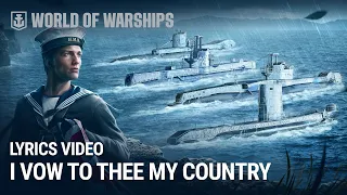 I Vow to Thee My Country (Lyrics video) | British Submarines in World of Warships