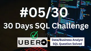 SQL Challenge - Data Analyst Interviews!: Solve an UBER SQL Question LIKE a PRO! EP SQL - 05/30