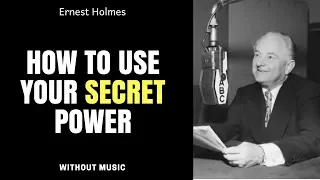 💡How To Use Your Secret Power - Ernest Holmes - without music
