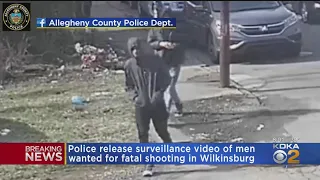 Police Release Surveillance Video Of Men Wanted For Fatal Wilkinsburg Shooting