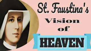 St. Faustina's Vision of Heaven