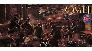 Playing TW: Rome II -EE- Baktria Campaign part 1 - "A Bumping Start to Renown Alexander's Legacy"