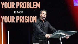 Your Problem Is Not Your Prison | 10:30AM